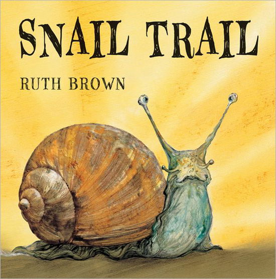 Snail Trail - Ruth Brown - Libros - Andersen Press Ltd - 9781849392525 - 4 de noviembre de 2010