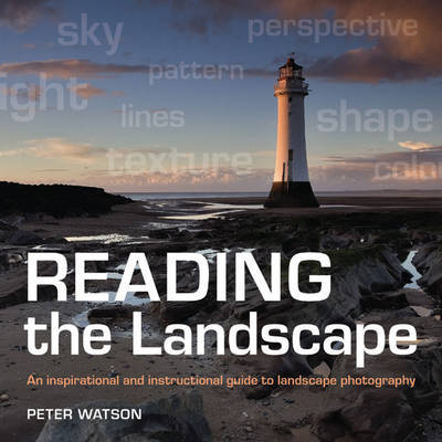 Cover for Peter Watson · Reading the Landscape: An Inspirational and Instructional Guide to Landscape Photography (Hardcover Book) (2009)