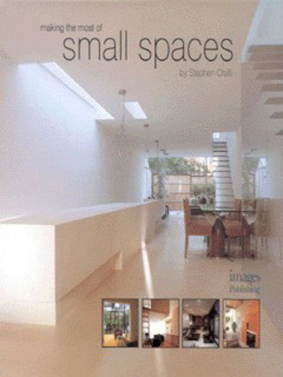 Making the Most of Small Spaces - Stephen Crafti - Kirjat - Images Publishing Group Pty Ltd - 9781876907525 - torstai 1. elokuuta 2002