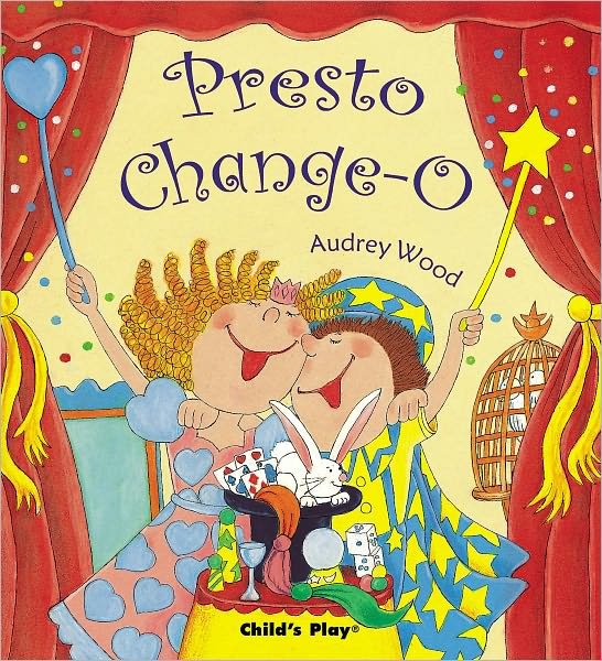 Presto Change-O - Child's Play Library - Audrey Wood - Books - Child's Play International Ltd - 9781904550525 - March 1, 2005
