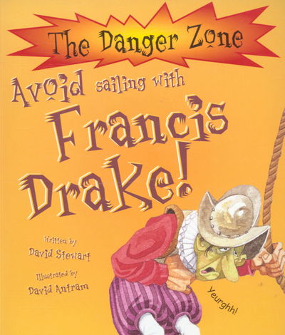 Cover for David Stewart · Avoid Sailing With Francis Drake! - The Danger Zone (Paperback Book) [New edition] (2006)