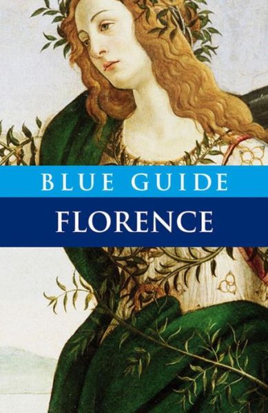 Blue Guide Florence - Blue Guides - Alta Macadam - Books - Blue Guides - 9781905131525 - October 7, 2011