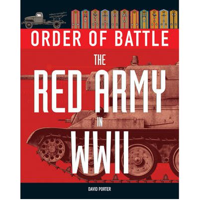 Order of Battle: the Red  Army in World War 2 - David Porter - Kirjat - Amber Books Ltd - 9781906626525 - keskiviikko 15. heinäkuuta 2009