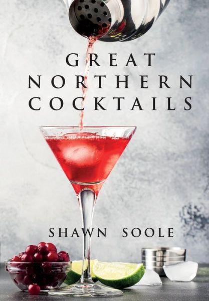 Cover for Shawn Soole · Great Northern Cocktails (Paperback Book) (2019)