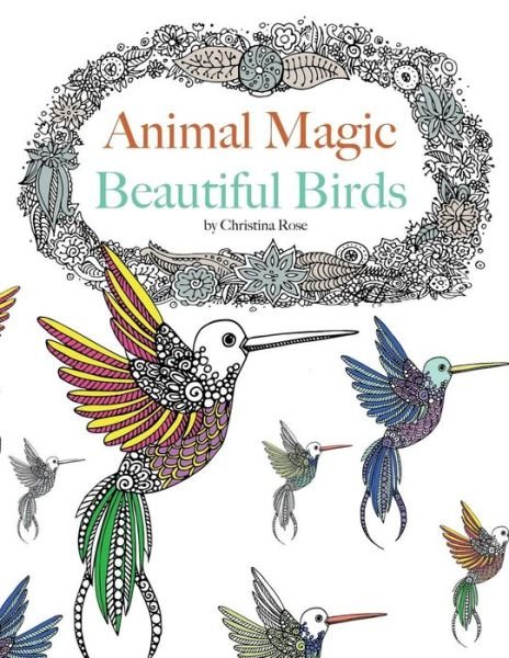 Cover for Christina Rose · Animal Magic: Beautiful Birds. Anti-Stress Animal Art Therapy (Paperback Book) (2015)