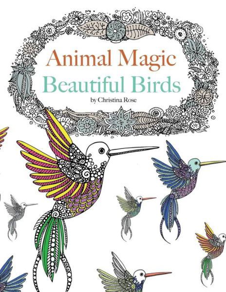 Cover for Christina Rose · Animal Magic: Beautiful Birds. Anti-Stress Animal Art Therapy (Paperback Bog) (2015)