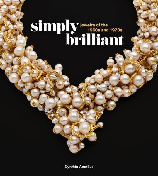 Simply Brilliant: Artist-Jewelers of the 1960s and 1970s - Cynthia Amneus - Książki - D Giles Ltd - 9781911282525 - 5 października 2020