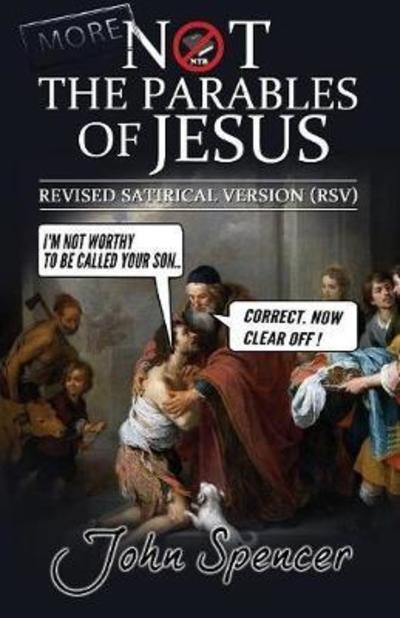 Cover for John Spencer · More Not the Parables of Jesus: Revised Satirical Version - Not the Bible (Paperback Book) (2018)