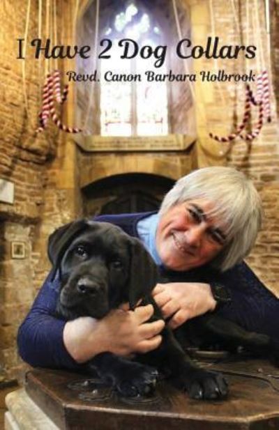 Cover for Revd Canon Barbara Holbrook · I Have 2 Dog Collars (Paperback Book) (2017)