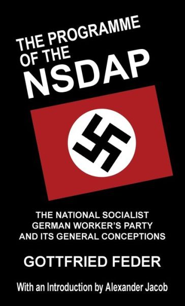 Cover for Gottfried Feder · The Programme of the NSDAP: The National Socialist German Worker's Party and Its General Conceptions (Hardcover Book) (2019)