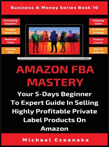 Cover for Michael Ezeanaka · Amazon FBA Mastery (Hardcover Book) (2019)