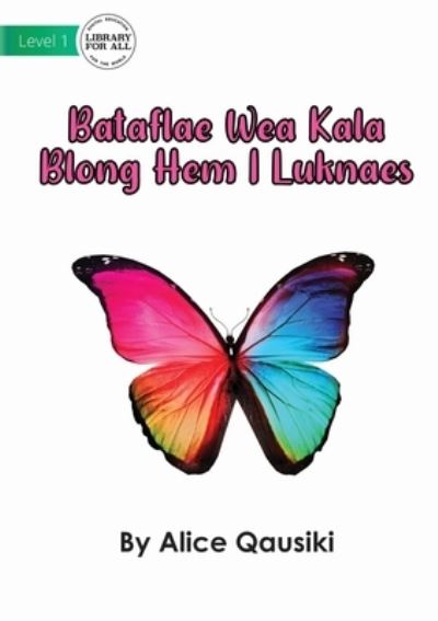 Cover for Alice Qausiki · A Colourful Butterfly - Bataflae Wea Kala Blong Hem I Luknaes (Paperback Book) (2022)