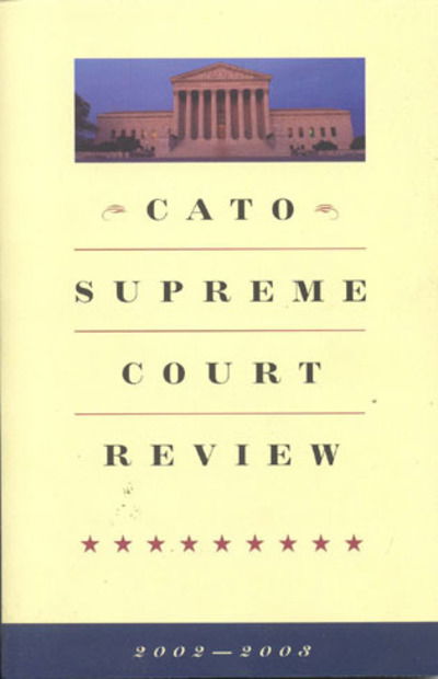 Cover for James L. Swanson · Cato Supreme Court Review, 2002-2003 (Cato Supreme Court Review) (Paperback Book) (2003)