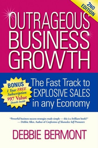 Cover for Debbie Bermont · Outrageous Business Growth: The Fast Track to Explosive Sales in Any Economy (Paperback Book) [2nd edition] (2006)