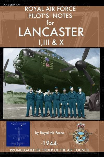 Royal Air Force Pilot's Notes for Lancaster I, III & X - Royal Air Force - Books - Periscope Film LLC - 9781937684525 - June 17, 2013