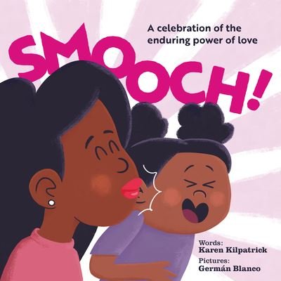 Cover for Karen Kilpatrick · Smooch!: A Celebration of the Enduring Power of Love (Kartonbuch) [New edition] (2023)