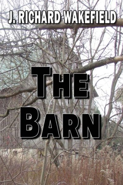 Cover for J Richard Wakefield · The Barn (Paperback Book) (2015)