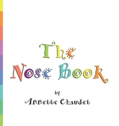 Cover for Annette Chaudet · The Nose Book (Hardcover Book) (2020)