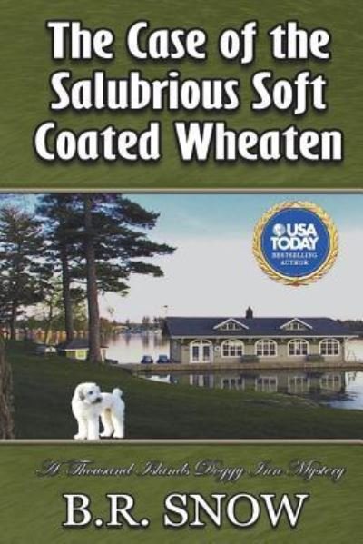 The Case of the Salubrious Soft Coated Wheaten - B R Snow - Books - B.R. Snow - 9781942691525 - July 21, 2018