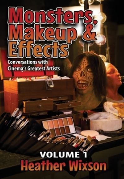 Monsters, Makeup & Effects - Heather Wixson - Books - Dark Ink - 9781943201525 - October 20, 2021