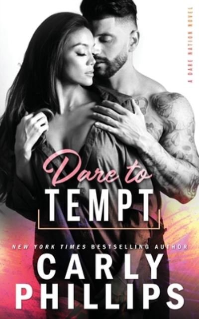 Dare To Tempt - Dare Nation - Carly Phillips - Books - CP Publishing LLC - 9781947089525 - August 4, 2020