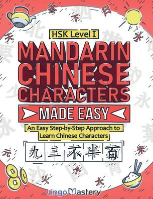 Cover for Lingo Mastery · Mandarin Chinese Characters Made Easy: An Easy Step-by-Step Approach to Learn Chinese Characters (HSK Level 1) (Pocketbok) (2022)