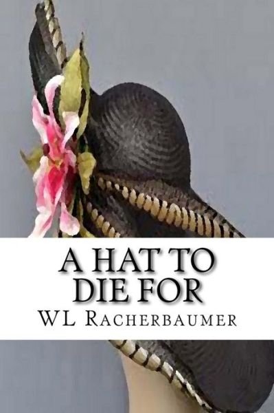 Cover for Wl Racherbaumer · A Hat to Die for (Taschenbuch) (2017)