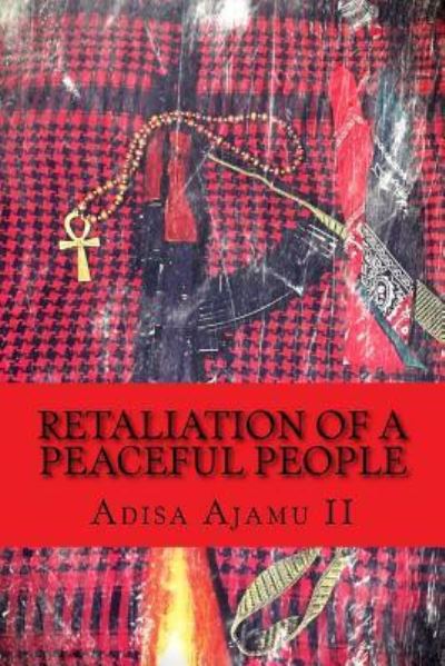 Cover for Adisa Ajamu II · Retaliation of a Peaceful People (Paperback Book) (2017)