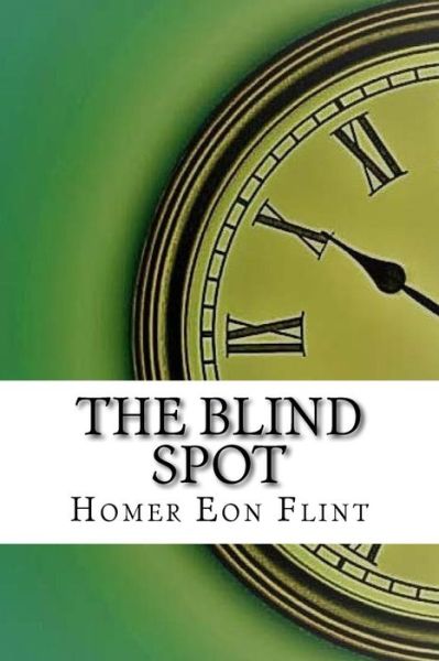 Cover for Homer Eon Flint · The Blind Spot (Paperback Book) (2017)