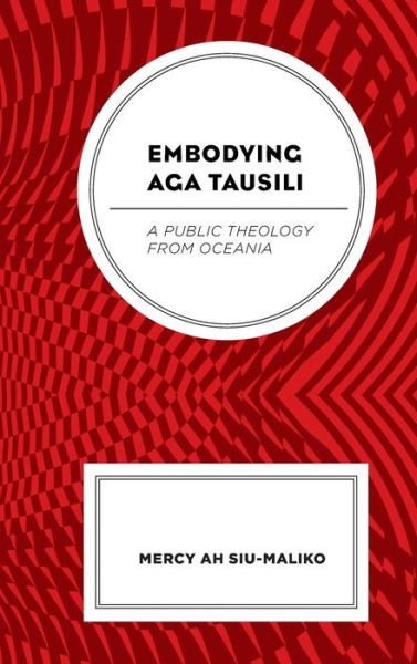 Cover for Mercy Ah Su-Maliko · Embodying Aga Tausili: A Public Theology from Oceania (Hardcover Book) (2021)