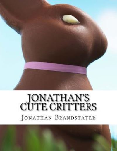 Cover for Jonathan Jay Brandstater · Jonathan's Cute Critters (Paperback Book) (2017)