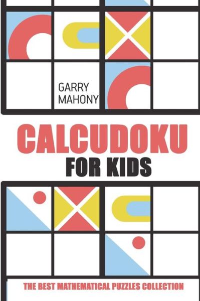 Cover for Garry Mahony · Calcudoku for Kids (Book) (2018)