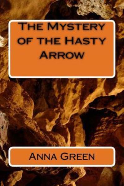 Cover for Anna Katharine Green · The Mystery of the Hasty Arrow (Paperback Bog) (2018)