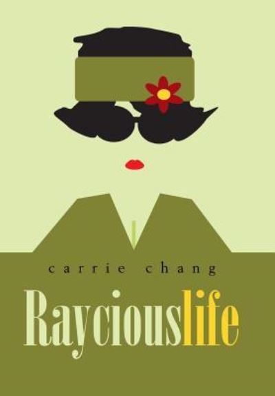 Cover for Carrie Chang · Raycious Life (Hardcover Book) (2018)