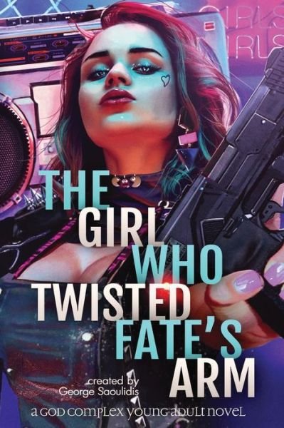 Cover for George Saoulidis · The Girl Who Twisted Fate's Arm ) (Paperback Book) (2018)