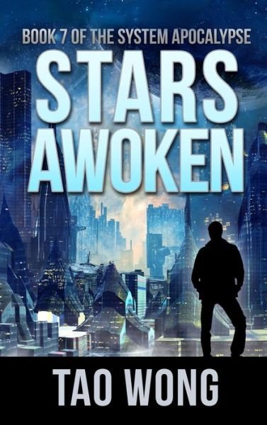 Stars Awoken: A LitRPG Apocalypse: The System Apocalypse: Book 7 - System Apocalypse - Tao Wong - Bøger - Starlit Publishing - 9781989458525 - 17. februar 2020