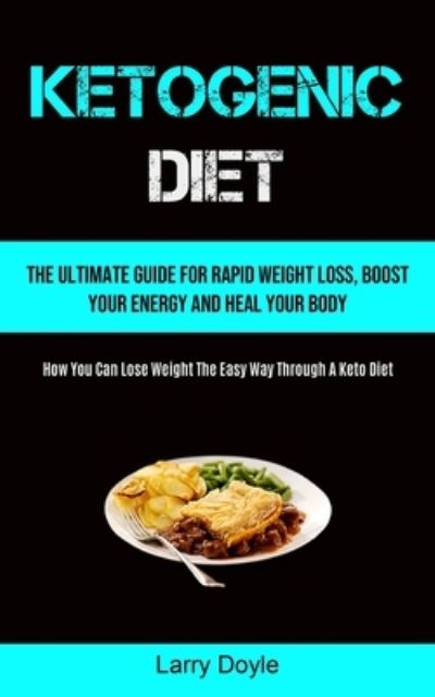 Ketogenic Diet - Larry Doyle - Livros - Micheal Kannedy - 9781990207525 - 9 de fevereiro de 2021