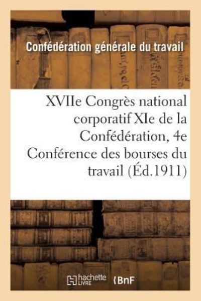 Cover for Confederation Du Travail · Xviie Congres National Corporatif XIE de la Confederation Et 4e Conference Des Bourses Du Travail (Paperback Book) (2016)