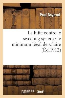 Cover for Boyaval · La Lutte Contre Le Sweating-System: Le Minimum Legal de Salaire - Sciences Sociales (Pocketbok) (2016)