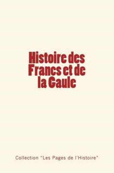 Cover for Collection Les Pages De L'Histoire · Histoire des Francs et de la Gaule (Paperback Book) (2016)