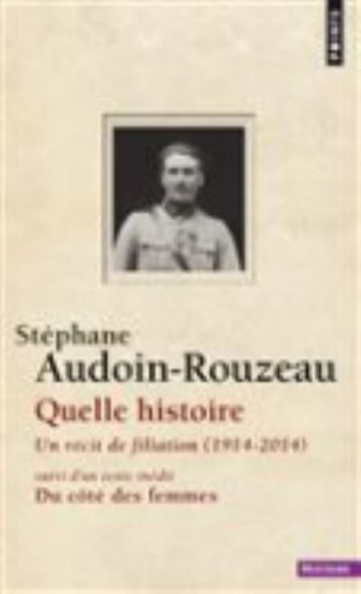 Cover for Audoin-Rouzeau · Quelle histoire: un recit de filiation 1914-2004 (Paperback Book) (2015)