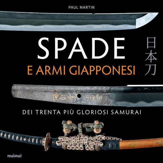 Spade E Armi Giapponesi Dei Trenta Piu Gloriosi Samurai - Paul Martin - Books -  - 9782889751525 - 