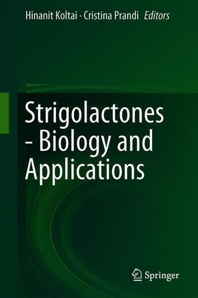 Koltai  Hinanit · Strigolactones - Biology and Applications (Hardcover Book) [1st ed. 2019 edition] (2019)