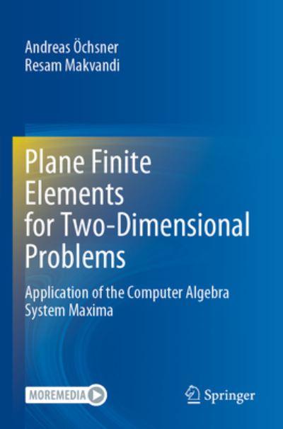 Plane Finite Elements for Two-Dimensional Problems: Application of the Computer Algebra System Maxima - Andreas Ochsner - Bøger - Springer Nature Switzerland AG - 9783030895525 - 18. december 2022