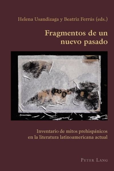 Cover for Fragmentos De Un Nuevo Pasado: Inventario De Mitos Prehispaanicos En La Literatura Latinoamericana Actual (Book) (2014)