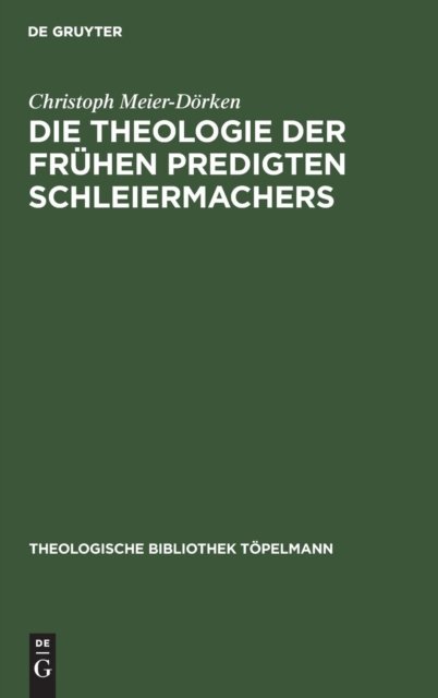 Cover for Christoph Meier-Do?rken · Die Theologie der fru?hen Predigten Schleiermachers (Bok) (1988)