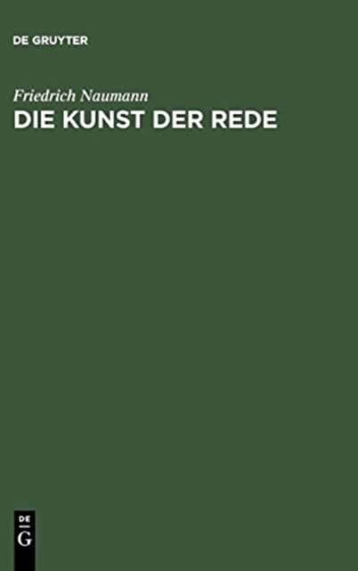 Cover for Friedrich Naumann · Die Kunst Der Rede (Hardcover Book) [German edition] (2014)