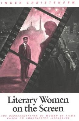 Cover for Inger Christensen · Literary Women on the Screen: Representation of Women in Films Based on Imaginative Literature - European University Studies (Pocketbok) (1992)