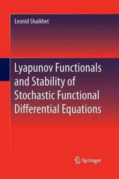 Cover for Leonid Shaikhet · Lyapunov Functionals and Stability of Stochastic Functional Differential Equations (Taschenbuch) [2013 edition] (2015)