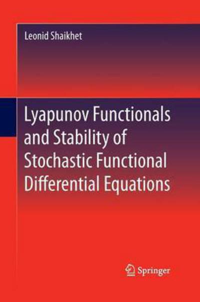 Cover for Leonid Shaikhet · Lyapunov Functionals and Stability of Stochastic Functional Differential Equations (Pocketbok) [2013 edition] (2015)